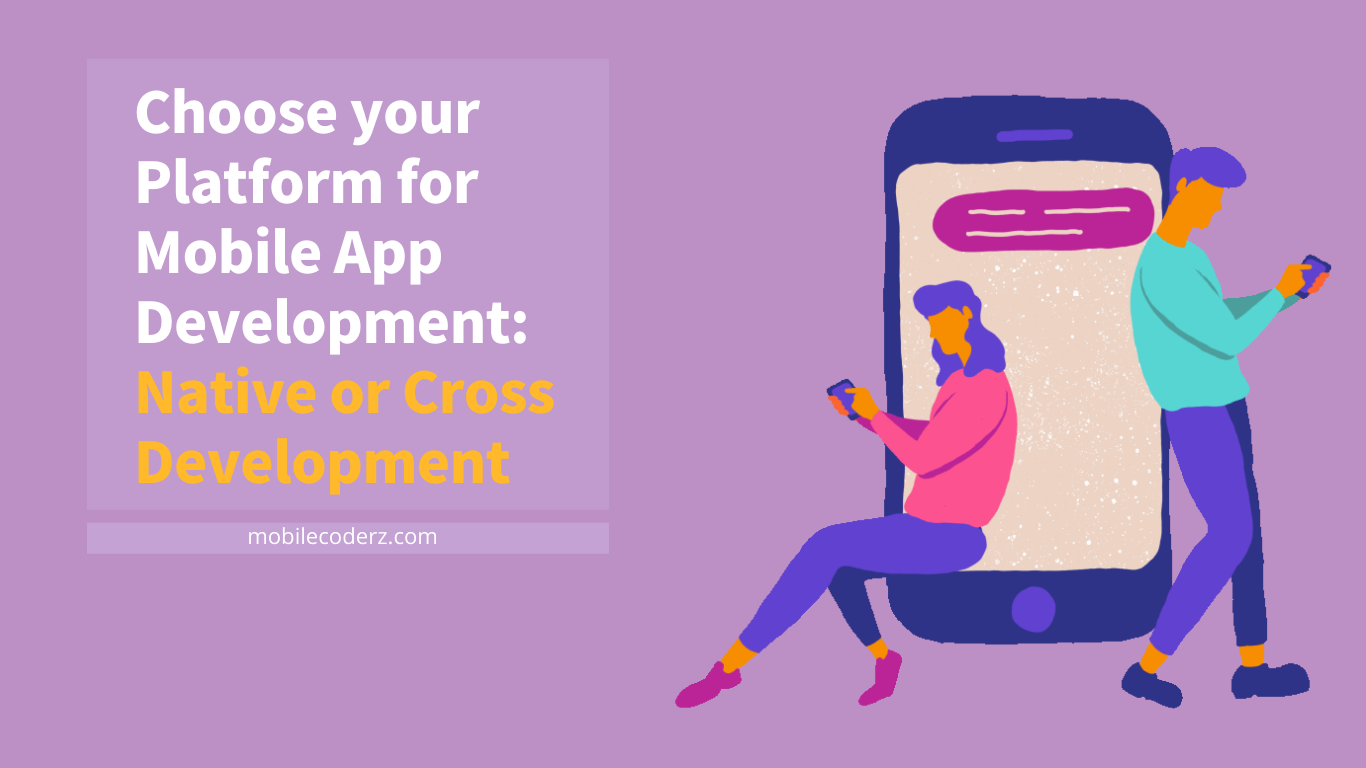 Choose your Platform for Mobile App Development Native or Cross Development