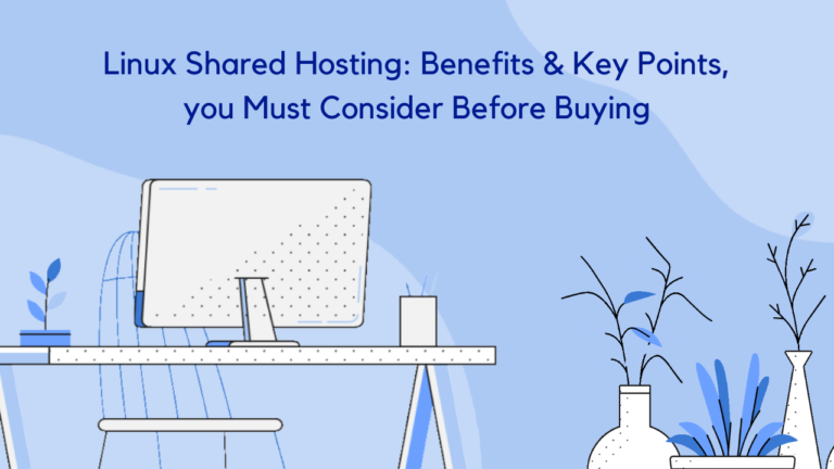 Linux Shared Hosting: Benefits & Key Points, you Must Consider Before Buying
