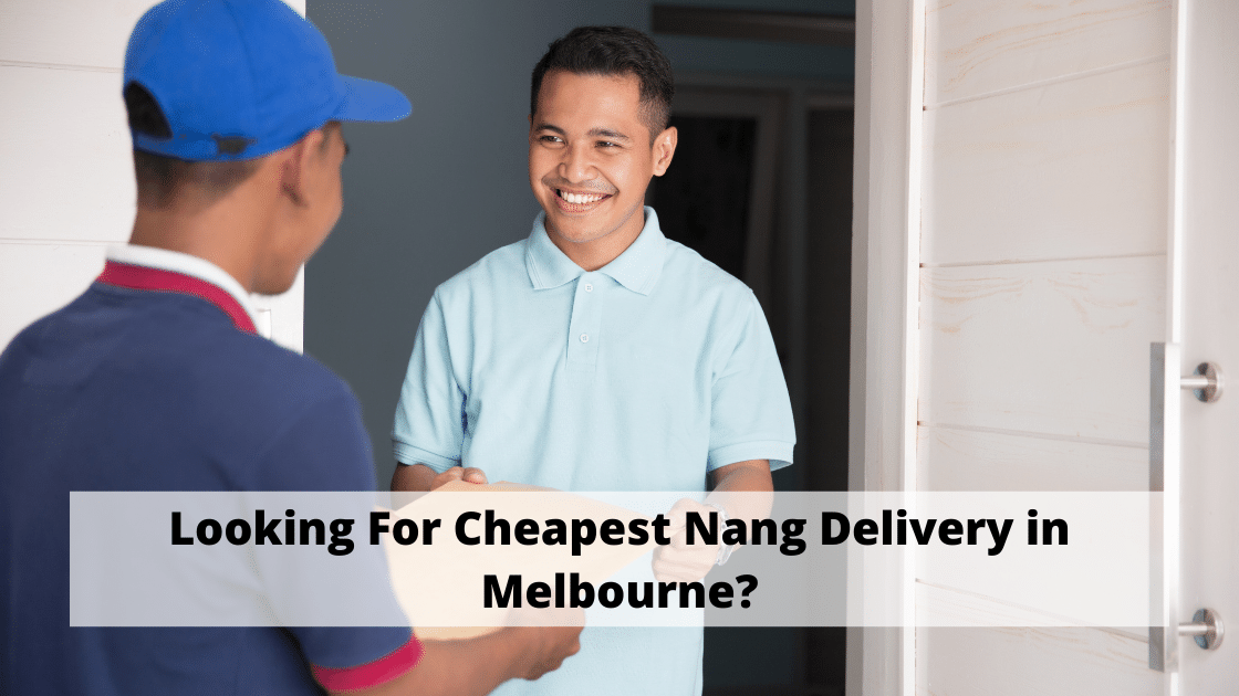Looking For Cheapest Nang Delivery in Melbourne?
