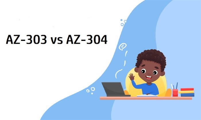 AZ-303 & AZ-304 - An insight into the Differences & Comparisons