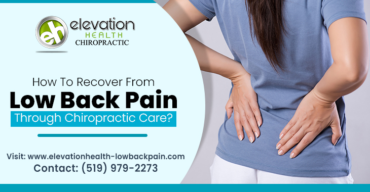 How To Recover From Low Back Pain Through Chiropractic Care?