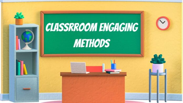 Classroom engaging methods