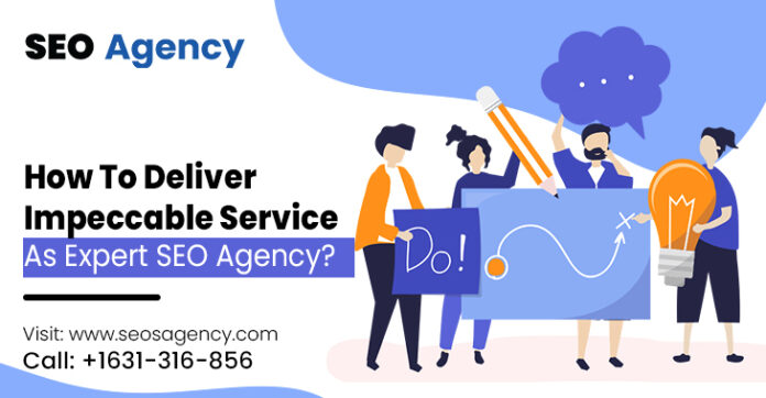 How To Deliver Impeccable Service As Expert SEO Agency?