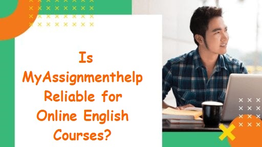 MyAssignmenthelp review- Is MyAssignmenthelp Reliable for Online English Courses