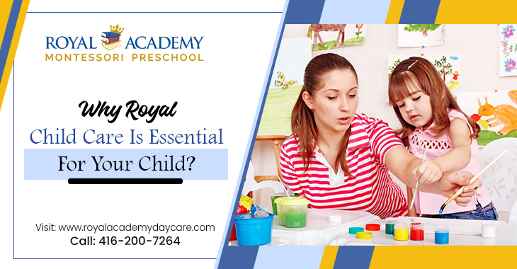 Why Royal Child Care Is Essential For Your Child?