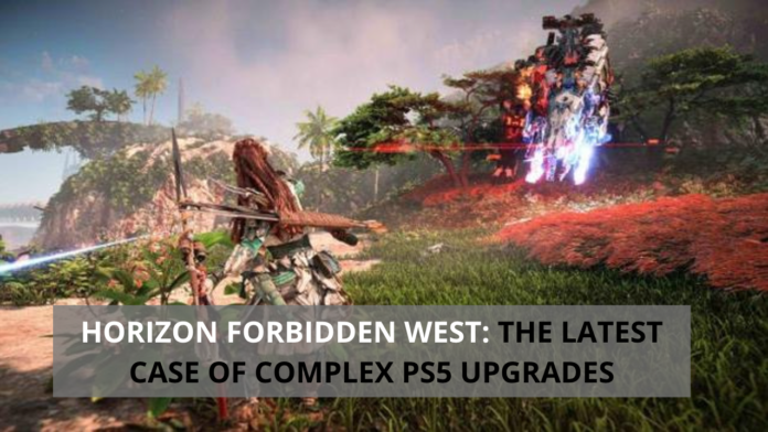 HORIZON FORBIDDEN WEST: THE LATEST CASE OF COMPLEX PS5 UPGRADES