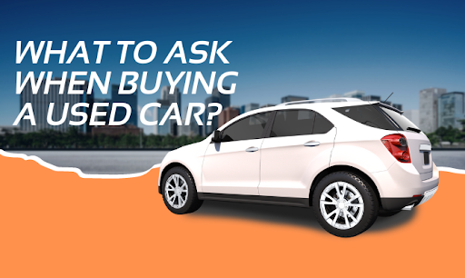 What to Ask When Buying a Used Car